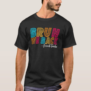 Bruh We Back franse Leraar Eerste Dag van School G T-shirt