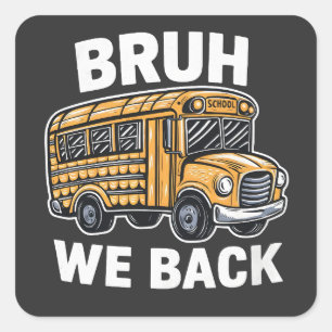 Bruh We Back Funny Terug naar School Bus Driver Vierkante Sticker