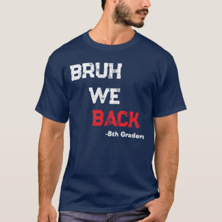 Bruh We Back Gelukkig Eerste Dag Van School Leraar T-shirt