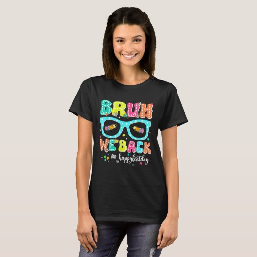 Bruh We Back Happy First Day Back To School Teache T-shirt (Voorkant volledig)