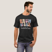 Bruh We Back Instructie Coach Docenten Bach naar  T-shirt (Voorkant volledig)