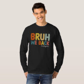 Bruh We Back Kleuterschool Studenten Eerste Dag va T-shirt (Voorkant volledig)