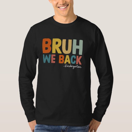 Bruh We Back Kleuterschool Studenten Eerste Dag va T-shirt (Voorkant)