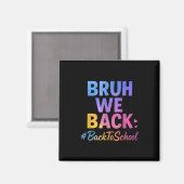 Bruh We Back Leraren Happy Fun Eerste Dag van de S Magneet (Voorkant / Achterkant)