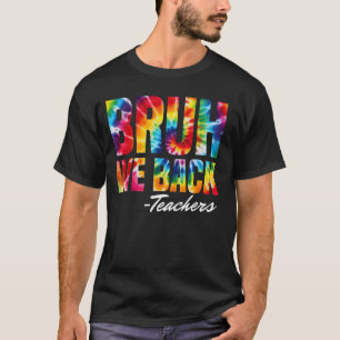 Bruh We Back Leraren Tie Dye Terug naar school T-shirt
