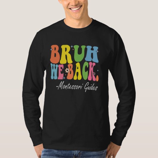 Bruh We Back Montessori Gidsen Bach naar School Re T-shirt (Voorkant)