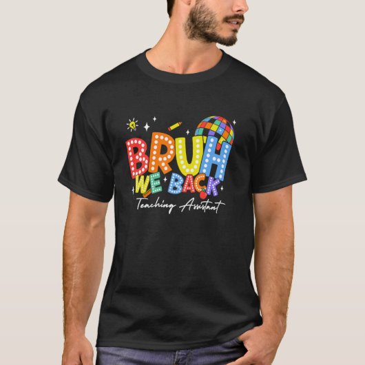 Bruh We Back Onderwijsassistent Back 2 School 2024 T-shirt (Voorkant)