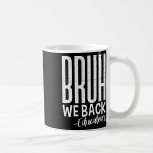 Bruh We Back Onderwijzers 1e Dag Van School Terug Koffiemok