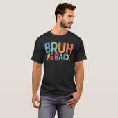 Bruh We Back para Paraprofessional Funny School T-shirt (Voorkant volledig)