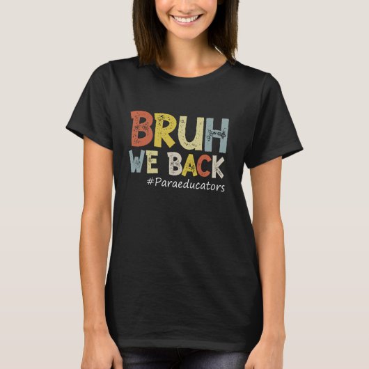  Bruh We Back Paraeducators Outfit Terug naar T-shirt (Voorkant)