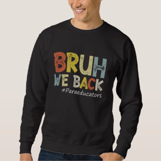  Bruh We Back Paraeducators Outfit Terug naar Trui