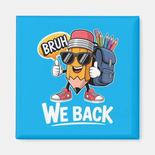 Bruh We Back Potlood Leraar Student Terug naar sch Magneet (Voorkant)