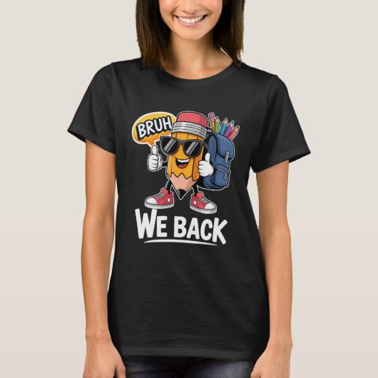 Bruh We Back Potlood Leraar Student Terug naar sch T-shirt (Voorkant)