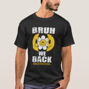 Bruh We Back Retro Smile Face Groovy Terug naar sc T-shirt
