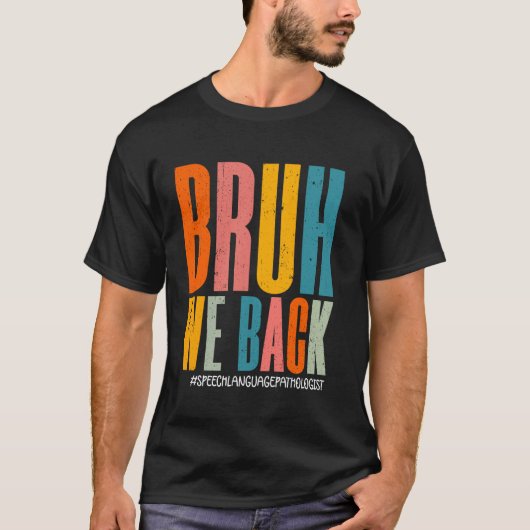Bruh We Back Spraak Taal Patholoog Leraar F T-shirt (Voorkant)