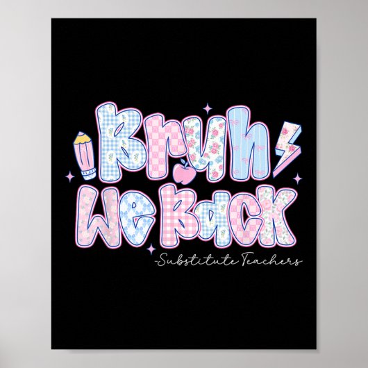 Bruh We Back Substitute Teachers Pencil Back To Sc Poster (Voorkant)