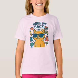 BRUH WE BACK T-SHIRT
