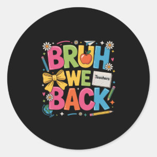 Bruh We Back T-shirt Terug naar school Leraar Jong Ronde Sticker