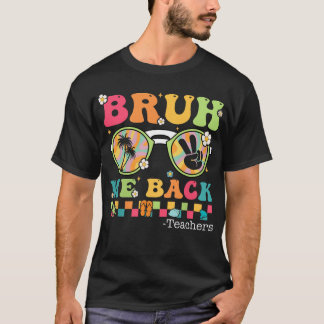 Bruh We Back Teacher Eerste Dag van School T-shirt