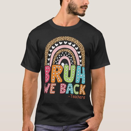 Bruh We Back Teacher Eerste Dag van School T-shirt (Voorkant)