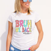 Bruh We Back Teacher Tshirt