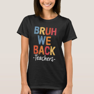 Bruh We Back Teachers Schattige Perfect Eerste Dag T-shirt