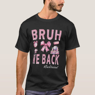 Bruh We Back Teachers Shirt Voor Vrouwen 1e dag va