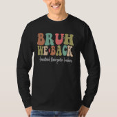 Bruh We Back Transitional Kindergarten Teachers GR T-shirt (Voorkant)
