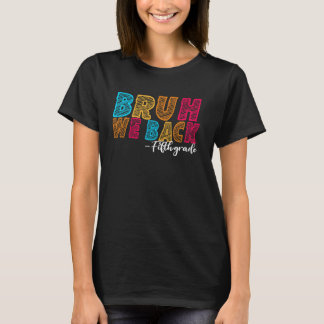 Bruh We Back Vijfde Grade Eerste Dag van School Gr T-shirt