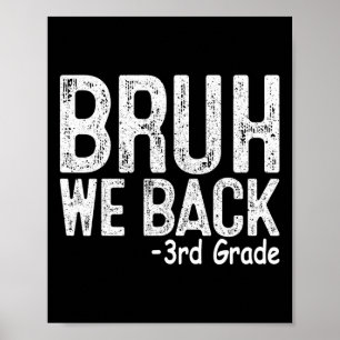 Bruh We Ck 3e klas eerste schooldag leraar K Poster