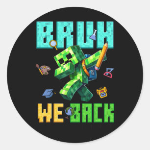 Bruh We Ck 5e klas Ck naar school gamer dabben Bo Ronde Sticker