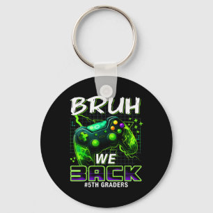 Bruh We Ck 5e klas Ck naar school gamer niveau jon Sleutelhanger