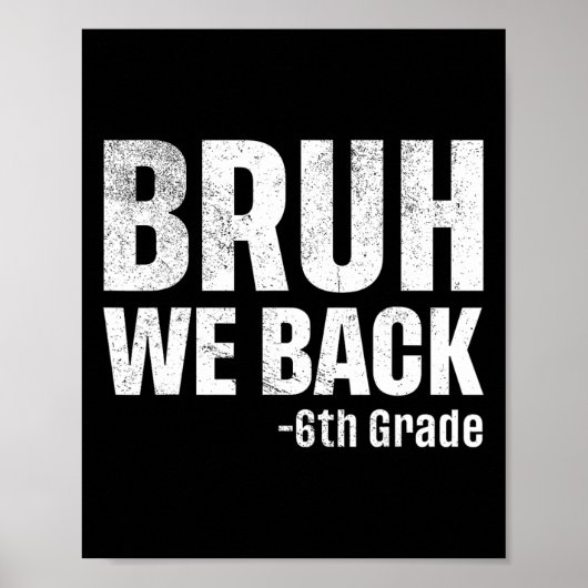 Bruh We Ck 6th Grade Eerste Dag Van School Ck Naar Poster (Voorkant)