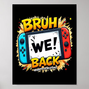 Bruh We Ck Gelukkig Eerste Dag Videogame Controlle Poster
