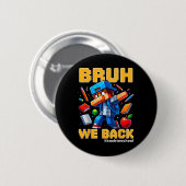 Bruh We Ck Grappige Videogame Ck Terug naar School Ronde Button 5,7 Cm (Voorkant /achterkant)