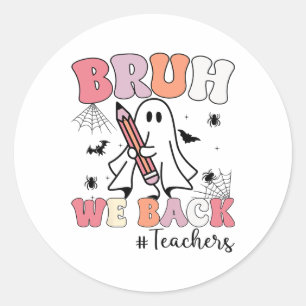 Bruh we CK Leraren Eerste Dag van School Ghost Hal Ronde Sticker