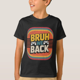 Bruh We Ck naar school Gelukkige eerste dag Gamer T-shirt