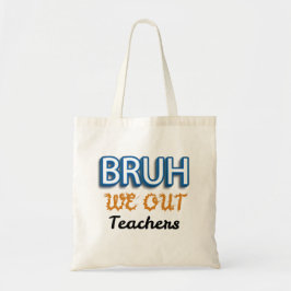 Bruh We Gaan Leraar Laatste Schooldag Tote Bag