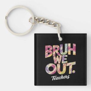 Bruh We Gaan Uit Leraren Laatste Dag Zomer Vakanti Sleutelhanger