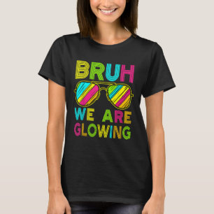 Bruh we gloeien in mijn gloeiende tijdperk Groep T T-shirt