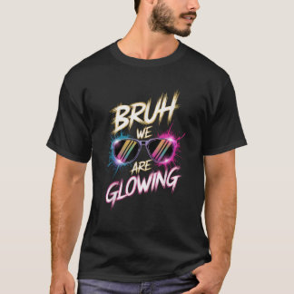 Bruh we gloeien in mijn gloeiende tijdperk kleurri t-shirt