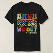 Bruh We hebben leraren uitgezet T-shirt (Design voorkant)