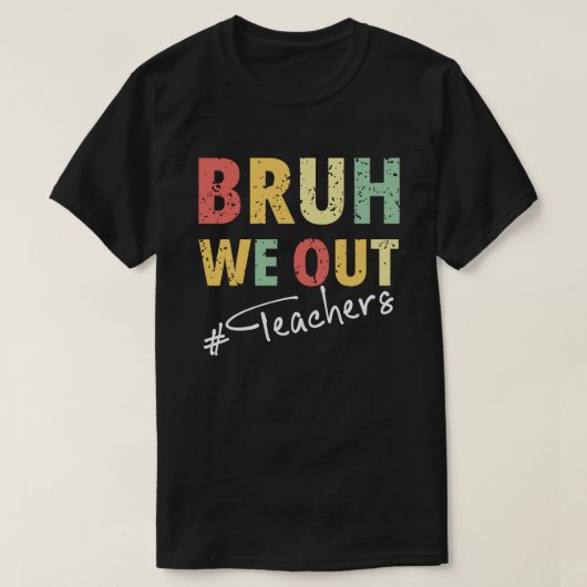 Bruh We hebben leraren uitgezet T-shirt (Design voorkant)