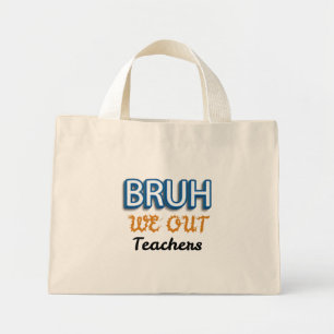 Bruh We hebben leraren uitgezet Vorige dag van de  Mini Tote Bag