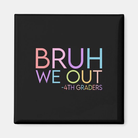Bruh We Out 4e klassers Afstuderen CL van 2025 Magneet (Voorkant)