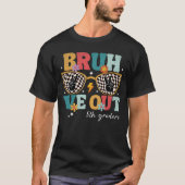 Bruh We Out 5e klassers Afstuderen vijfde klas T-shirt (Voorkant)