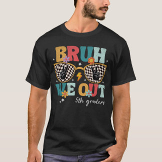 Bruh We Out 5e klassers Afstuderen vijfde klas T-shirt
