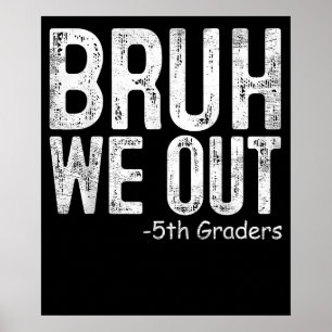 Bruh We Out 5e klassers vijfde klas Afstuderen Poster