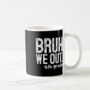 Bruh We out 6e klas laatste dag van schoolleraren Koffiemok