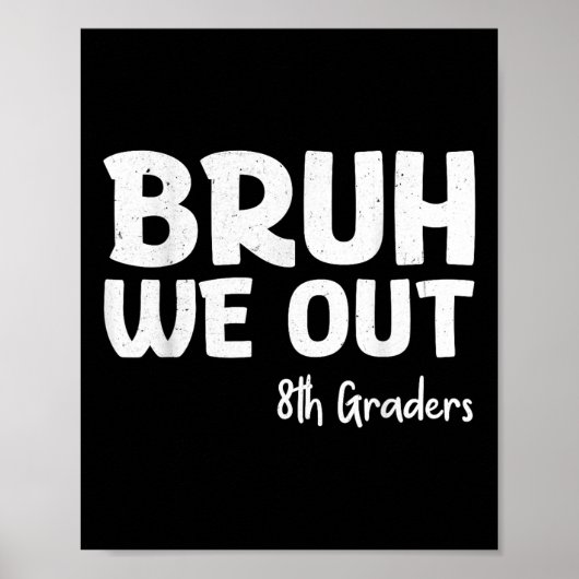 Bruh We Out 8e klassers Afstuderen CL van 2025 Poster (Voorkant)